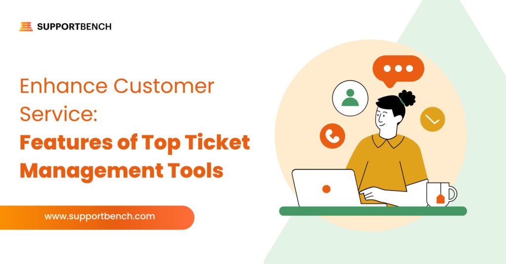 Must-Have Features of Ticketing Systems for SMBs & Enterprises